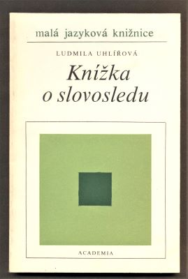 UHLÍŘOVÁ, LUDMILA: KNÍŽKA O SLOVOSLEDU. - 1987.
