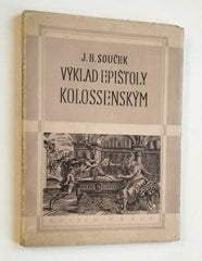 SOUČEK, JOSEF B.: EPIŠTOLA PAVLOVA KOLOSENSKÝM. - 1947.
