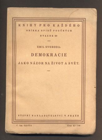 SVOBODA, EMIL: DEMOKRACIE JAKO NÁZOR NA ŽIVOT A SVĚT. - 1937.