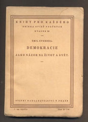 SVOBODA, EMIL: DEMOKRACIE JAKO NÁZOR NA ŽIVOT A SVĚT. - 1937.