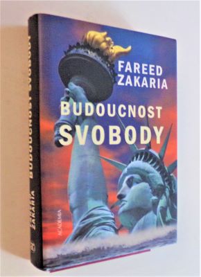 ZAKARIA, FAREED: BUDOUCNOST SVOBODY. - 2004.
