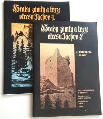 PROCHÁZKA, Z.; ÚLOVEC, J.: HRADY, ZÁMKY A TVRZE OKRESU TACHOV 1. a 2. - 1988. 1990.