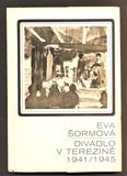 ŠORMOVÁ, EVA: DIVADLO V TEREZÍNĚ 1941 / 1945. - 1973.