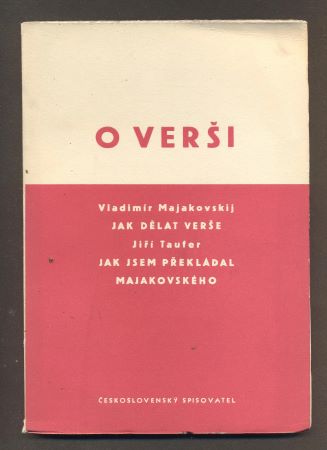 O VERŠI - MAJAKOVSKIJ, VLADIMÍR: JAK DĚLAT VERŠE / TAUFER, JIŘÍ: JAK JSEM PŘEKLÁDAL MAJAKOVSKÉHO. - 1951.