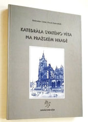 LÍBAL, DOBROSLAV; ZAHRADNÍK, PAVEL: KATEDRÁLA SVATÉHO VÍTA NA PRAŽSKÉM HRADĚ. - 1999.