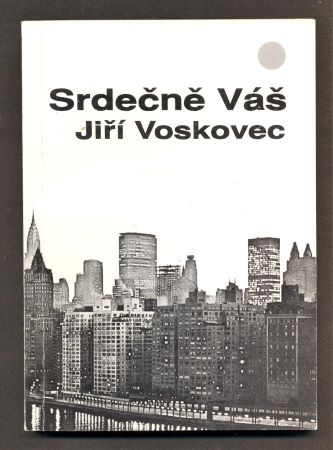 Voskovec -  SRDEČNĚ VÁŠ JIŘÍ VOSKOVEC. - 1992.