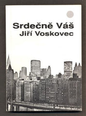 Voskovec -  SRDEČNĚ VÁŠ JIŘÍ VOSKOVEC. - 1992.