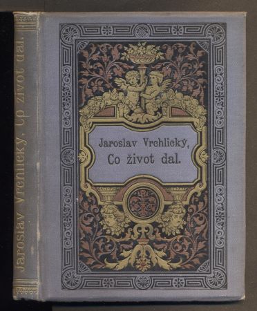 VRCHLICKÝ, JAROSLAV: CO ŽIVOT DAL. - 1883.