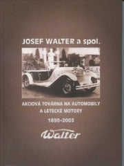 Gomola, Miroslav. Josef Walter a spol. - akciová továrna na automobily a letecké motory: 1898-2003.