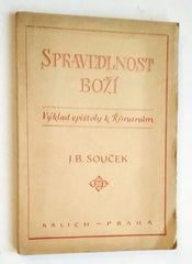 SOUČEK, JOSEF BOHUMIL: SPRAVEDLNOST BOŽÍ. - 1948.