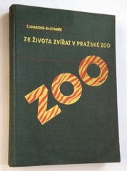 CHAROUS, ČENĚK - STANĚK, V. J.: ZE ŽIVOTA ZVÍŘAT V PRAŽSKÉ ZOO. - 1938.