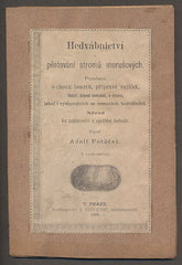 POTŮČEK, ADOLF: HEDVÁBNICTVÍ A PĚSTOVÁNÍ STROMŮ MORUŠOVÝCH. - 1894.