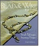 Making Bead & Wire Jewellery: Simple Techniques - Stunning Designs. Dawn Cusick. - 2000.
