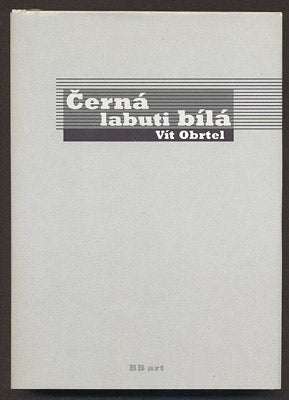 OBRTEL, VÍT: ČERNÁ LABUTI BÍLÁ. - 2004.