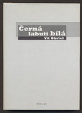 OBRTEL, VÍT: ČERNÁ LABUTI BÍLÁ. - 2004.
