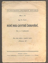 ČECH, FR.: NENÍ NAD CHYTRÉ ČAROVÁNÍ. PILNÁČKOVO LOUTKOVÉ DIVADLO. /loutkové divadlo/