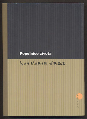 JIROUS, IVAN MARTIN: POPELNICE ŽIVOTA. - 2004.