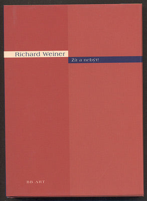 WEINER, RICHARD: ŽÍT A NEBÝT! - 2004.