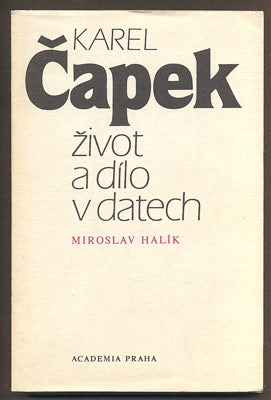 HALÍK, MIROSLAV: KAREL ČAPEK ŽIVOT A DÍLO V DATECH. - 1983.