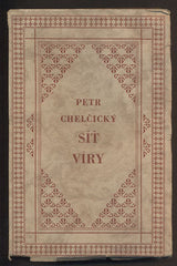 CHELČICKÝ, PETR: SÍŤ VÍRY. - 1929.
