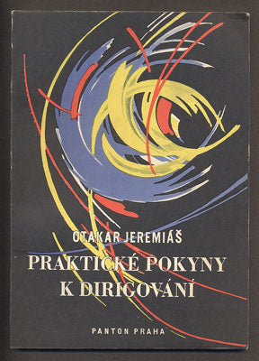 JEREMIÁŠ, OTAKAR: PRAKTICKÉ POKYNY K DIRIGOVÁNÍ. - 1959.