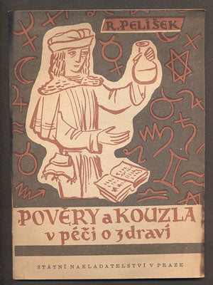PELÍŠEK, RUDOLF: POVĚRY A KOUZLA V PÉČI O ZDRAVÍ. - 1948.