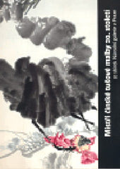 MISTŘI ČÍNSKÉ TUŠOVÉ MALBY 20. STOLETÍ - 2008. 509 s.