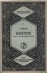 KRIES; JOHANNES VON: GOETHE ALS PSYCHOLOG. - 1924.
