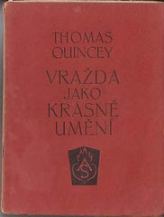 DE QUINCEY; THOMAS: VRAŽDA JAKO KRÁSNÉ UMĚNÍ. - 1925.