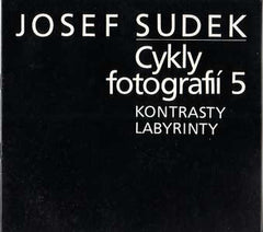 Sudek - JOSEF SUDEK. CYKLY FOTOGRAFIÍ 5. KONTRASTY LABYRINTY. - 1986. Katalog výstavy na zámku Kozel.