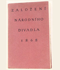ZALOŽENÍ NÁRODNÍHO DIVADLA 1868. - 1918. Úprava a dřevoryty JAROSLAV BENDA. REZERVACE.