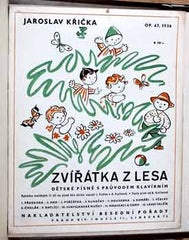 Čapek - KŘIČKA JAROSLAV: ZVÍŘÁTKA Z LESA. - Noty. Obálka JOSEF ČAPEK /jc/