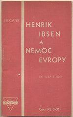 ČAPEK; J.B. : HENRIK IBSEN A NEMOC EVROPY. - Praha; YMCA; 1928.