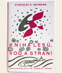 Čapek - NEUMANN; S. K.: KNIHA LESŮ; VOD A STRÁNÍ. - 1938. 3. vyd. Obálka a ilustrace JOSEF ČAPEK. /jc/ REZERVACE