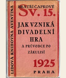 1925. 1. vyd.; il. JOSEF ČAPEK; obálka TEIGE & MRKVIČKA. /jc/