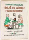 Lada - RACHLÍK; FRANTIŠEK: I DEJŽ TO PÁMBU HOLENKOVÉ. - 1952. Ilustrace a obálka JOSEF LADA.