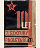 Teige - DESET LET DIKTATURY PROLETARIÁTU. 1917-1927. - 1927. 1. vyd.. Obálka a úprava KAREL TEIGE.