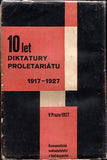 Teige - DESET LET DIKTATURY PROLETARIÁTU. 1917-1927. - 1927. 1. vyd.. Obálka a úprava KAREL TEIGE.