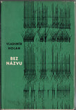 HOLAN; VLADIMÍR: BEZ NÁZVU. - 1963. 1. vyd.; přebal; vazba; frontispis; úprava JAROSLAV RUSEK. /60/1/