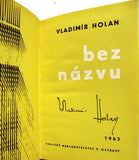 HOLAN; VLADIMÍR: BEZ NÁZVU. - 1963. 1. vyd.; podpis autora. REZERVACE
