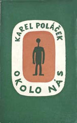 POLÁČEK; KAREL: OKOLO NÁS. - 1927. 1. vyd. Obálka JOSEF ČAPEK. /jc/
