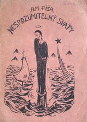 PÍŠA; A. M.: NESROZUMITELNÝ SVATÝ. - 1922. Obálka ARNOŠT RÁŽ. Podpis autora.