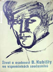 Kubišta - ŽIVOT A OSOBNOST BOHUMILA KUBIŠTY VE VZPOMÍNKÁCH SOUČASNÍKŮ. - 1949.