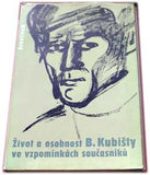 Kubišta - ŽIVOT A OSOBNOST BOHUMILA KUBIŠTY VE VZPOMÍNKÁCH SOUČASNÍKŮ. - 1949.