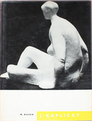 Kaplický - RACEK; MILOSLAV: JOSEF KAPLICKÝ. - 1958. Sochařské dílo; malba; grafika a užité umění; fotografie: Z. FEYFAR; J. SUDEK a J. KAPLICKÝ.