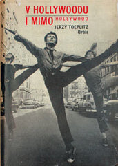 TOEPLITZ; JERZY: V HOLLYWOODU I MIMO HOLLYWOOD. - 1967. Dnešek a perspektivy filmu a televize v USA. /s/