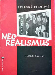 KAUTSKÝ; OLDŘICH: ITALSKÝ FILMOVÝ NEOREALISMUS. - 1958. Film a doba sv. 2. /s/