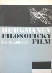 PONDĚLÍČEK; IVO: BERGMANŮV FILOSOFICKÝ FILM - 1967. /s/