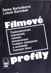 BARTOŠKOVÁ; ŠÁRKA / BARTOŠEK; LUBOŠ: FILMOVÉ PROFILY. - 1986. 2. vyd. Čs. scénáristé; režiséři; kameramani; hudební skladatelé a architekti hraných filmů.