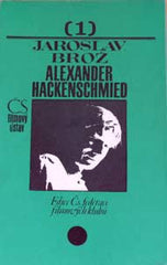Hackenschmied - BROŽ; JAROSLAV: ALEXANDER HACKENSCHMIED. - 1973. Obálka MILAN KOPŘIVA. /s/